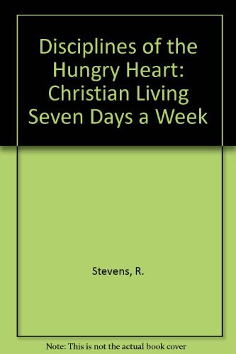 Stock image for Disciplines of the Hungry Heart: Christian Living Seven Days a Week for sale by Books of the Smoky Mountains