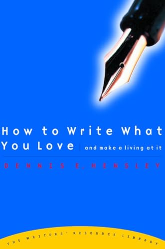 Imagen de archivo de How to Write What You Love and Make a Living at It a la venta por Better World Books