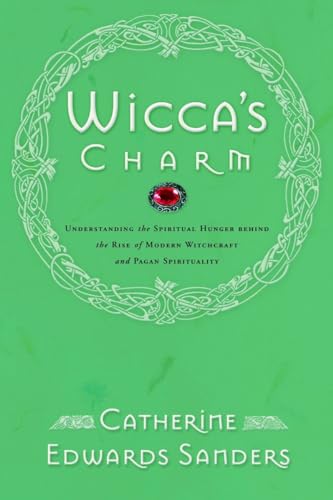 Imagen de archivo de Wicca's Charm: Understanding the Spiritual Hunger Behind the Rise of Modern Witchcraft and Pagan Spirituality a la venta por KuleliBooks