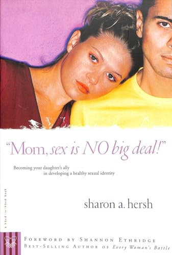 Beispielbild fr Mom, Sex Is No Big Deal! Becoming Your Daughter's Ally in Developing a Healthy Sexual Identity zum Verkauf von Your Online Bookstore