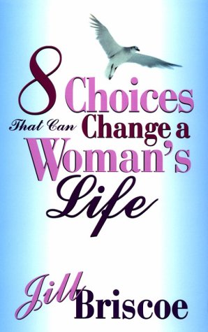 Beispielbild fr Eight Choices that Can Change a Woman's Life zum Verkauf von SecondSale