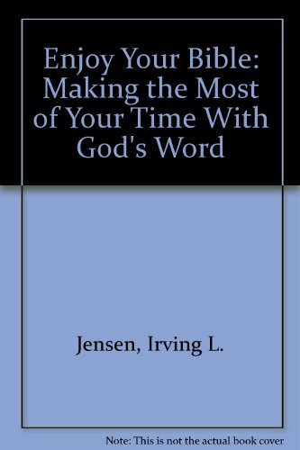 Beispielbild fr Enjoy Your Bible: Making the Most of Your Time with God's Word zum Verkauf von ThriftBooks-Dallas
