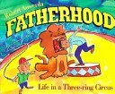 Stock image for Fatherhood: Living in a Three-Ring Circus for sale by ThriftBooks-Atlanta