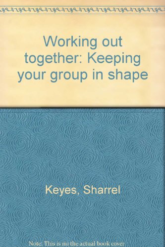 Stock image for WORKING OUT TOGETHER: KEEPING YOUR GROUP IN SHAPE for sale by Neil Shillington: Bookdealer/Booksearch