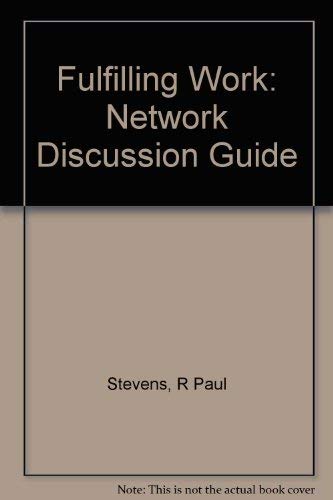 Fulfilling Work: Network Discussion Guide (9780877882718) by Stevens, R. Paul; Schoberg, Gerry