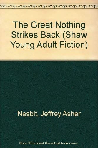 Beispielbild fr The Great Nothing Strikes Back (Shaw Young Adult Fiction) zum Verkauf von Wonder Book