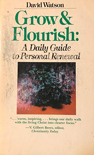 Grow and Flourish: A Daily Guide to Personal Renewal - David Watson