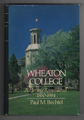 Stock image for Wheaton College: A heritage remembered, 1860-1984 for sale by ThriftBooks-Atlanta