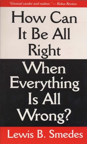 How Can It Be All Right When Everything Is All Wrong? - Lewis B. Smedes