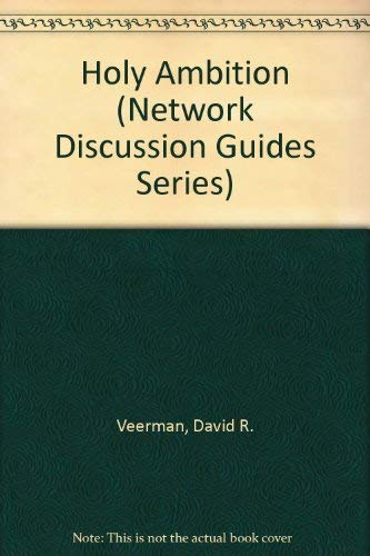 Holy Ambition (Network Discussion Guides Series) (9780877883630) by Veerman, David R.