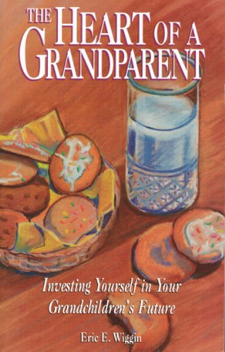 Beispielbild fr The Heart of a Grandparent: Investing Yourself in Your Grandchildren's Future zum Verkauf von Wonder Book