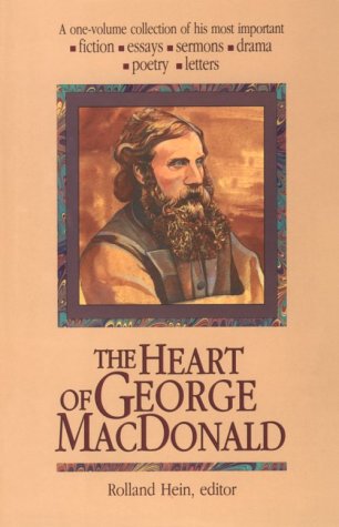Beispielbild fr The Heart of George Macdonald: A One-Volume Collection of His Most Important Fiction, Essays, Sermons, Drama, Poetry, Letters zum Verkauf von Books of the Smoky Mountains