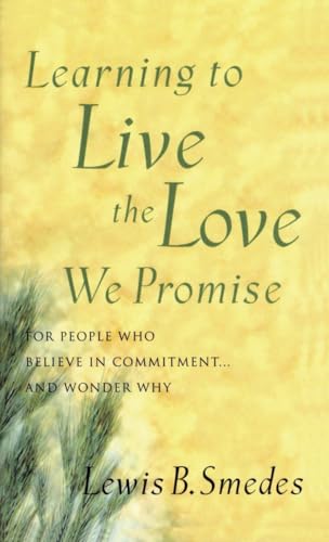 Beispielbild fr Learning to Live the Love We Promise : For People Who Believe in Commitment. and Wonder Why zum Verkauf von Better World Books