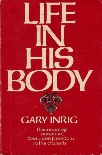 Life in His body (9780877885009) by Inrig, Gary