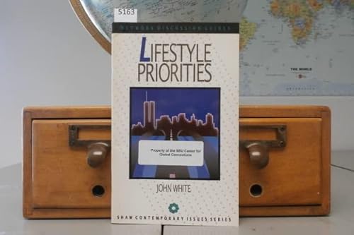 Lifestyle Priorities (Shaw Contemporary Issues Series-Network) (9780877885016) by White, John