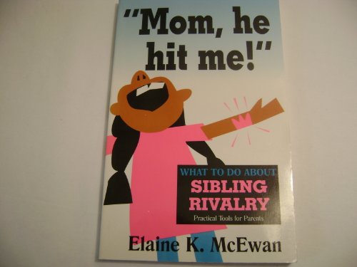 Stock image for Mom, He Hit Me!: What to Do About Sibling Rivalry for sale by HPB-Diamond