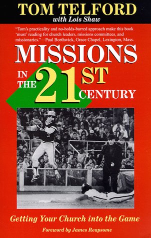 Beispielbild fr Missions in the Twenty-First Century : Getting Your Church into the Game zum Verkauf von Better World Books