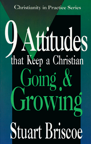 Beispielbild fr Nine Attitudes that Keep a Christian Going and Growing (Christianity in Practice Series) zum Verkauf von Wonder Book