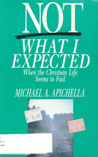 Stock image for NOT WHAT I EXPECTED WHEN THE CHRISTIAN LIFE SEEMS TO FAIL for sale by Neil Shillington: Bookdealer/Booksearch