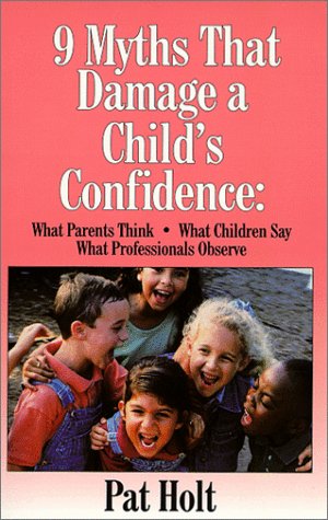 Stock image for Nine Myths that Damage a Child's Confidence for sale by Ergodebooks