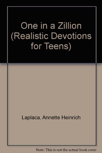 One in a Zillion (Realistic Devotions for Teens) (9780877886211) by Heinrich Annette Heinrich Laplaca~Annette; Annette Heinrich