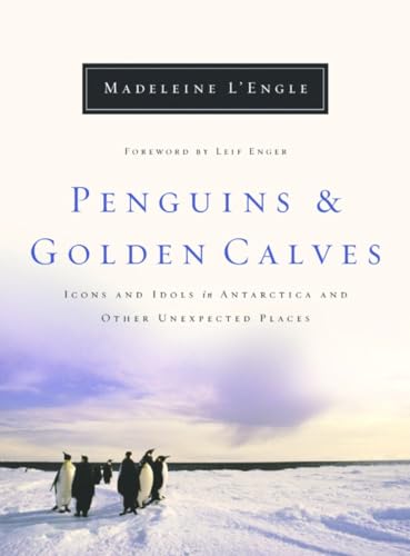 Stock image for Penguins and Golden Calves: Icons and Idols in Antarctica and Other Unexpected Places (Wheaton Literary Series) for sale by London Bridge Books