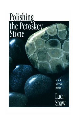 Stock image for Polishing the Petoskey Stone: New and Selected Poems (Wheaton Literary Series) for sale by Front Cover Books
