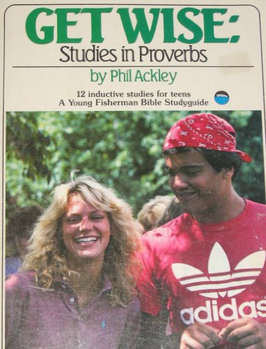 Stock image for Get Wise: Studies in Proverbs/Student Edition for sale by Modetz Errands-n-More, L.L.C.