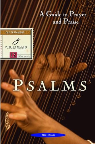 Psalms: A Guide to Prayer and Praise (Fisherman Bible Studyguide Series) (9780877886990) by Klug, Ronald