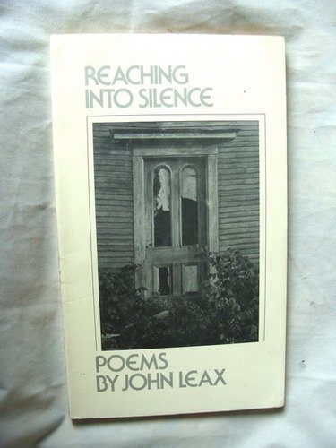 Reaching into silence: Poems (The Wheaton literary series) (9780877887201) by Leax, John