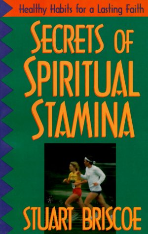 Beispielbild fr Secrets of Spiritual Stamina : Healthy Habits for a Lasting Faith zum Verkauf von Better World Books
