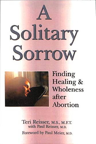 Stock image for A Solitary Sorrow: Finding Healing & Wholeness after Abortion for sale by SecondSale