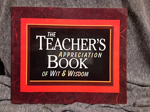 Beispielbild fr The Teacher's Appreciation Book of Wit and Wisdom zum Verkauf von BookHolders