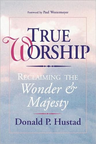 Stock image for True Worship: Reclaiming the Wonder & Majesty for sale by ThriftBooks-Atlanta