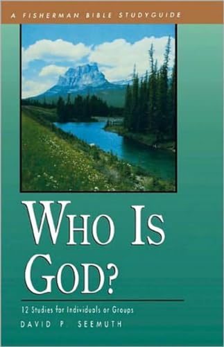 Who Is God?: 12 Studies for Individuals or Groups (Fisherman Bible Studyguide Series) (9780877888529) by Seemuth, David P.