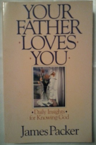 Stock image for Your Father Loves You: Daily Insights for Knowing God for sale by Goodwill Southern California
