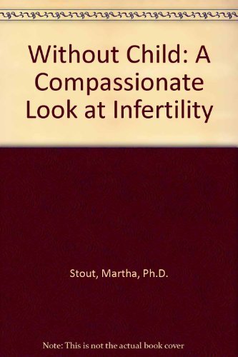 Beispielbild fr Without Child: A Compassionate Look at Infertility zum Verkauf von Samuel H. Rokusek, Bookseller