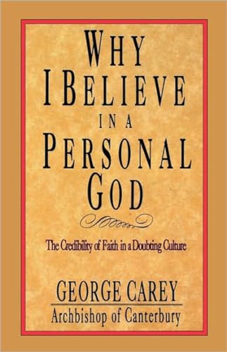 Imagen de archivo de Why I Believe in a Personal God: The Credibility of Faith in a Doubting Culture a la venta por Wonder Book