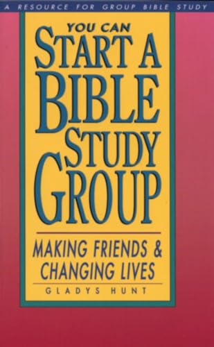 Stock image for You Can Start a Bible Study : Making Friends, Changing Lives for sale by Better World Books