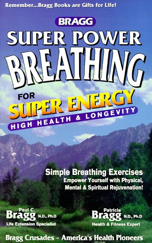 Stock image for Bragg Super Power Breathing for Super Energy High Health & Longevity for sale by Decluttr