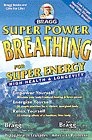 Beispielbild fr Super Power Breathing : For Super Energy, High Health and Longevity zum Verkauf von Better World Books
