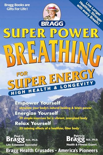 Super Power Breathing: For Super Energy High Health & Longevity (9780877900214) by Bragg, Paul