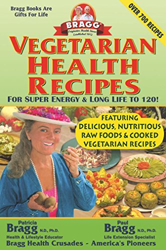 Stock image for Bragg Vegetarian Health Recipes : For Super Energy and Long Life To 120! for sale by Better World Books