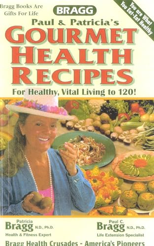 Gourmet Health Recipes -- For Healthy, Vital Living to 120! (9780877900320) by Paul Bragg; Patricia Bragg