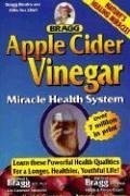 9780877900450: Apple Cider Vinegar: Miracle Health System With the Bragg Healthy Lifestyle Blueprint for Physical, Mental and Spiritual Improvement-Healthy, Vital Living to 120