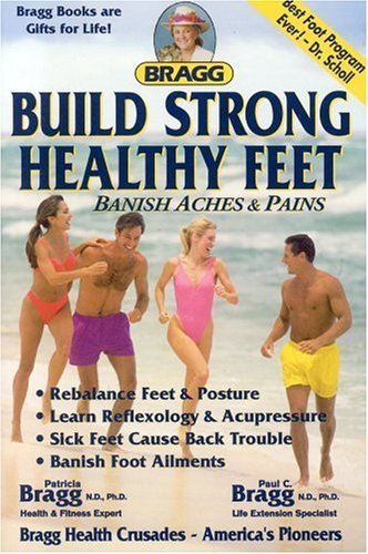 Build Strong Healthy Feet (9780877900771) by Bragg, Paul C.; Bragg, Patricia