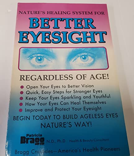 Nature's Healing System for Better Eyesight: Regardless of Age! (9780877900788) by Bragg, Patricia