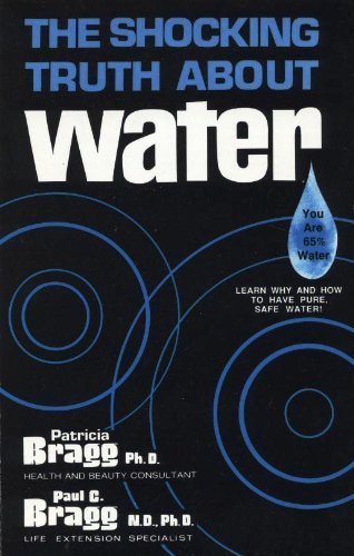 The Shocking Truth About Water (9780877900849) by Bragg, Paul C.; Bragg, Patricia