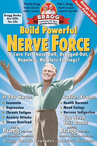 Build Powerful Nerve Force: Cure for the Dull Dragged-Out Hopeless, Helpless Life (9780877900931) by Bragg, Paul; Bragg, Patricia