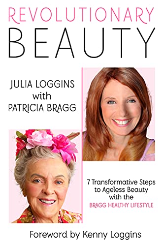 

Revolutionary Beauty: 7 Transformative Steps to Ageless Beauty with the Bragg Healthy Lifestyle